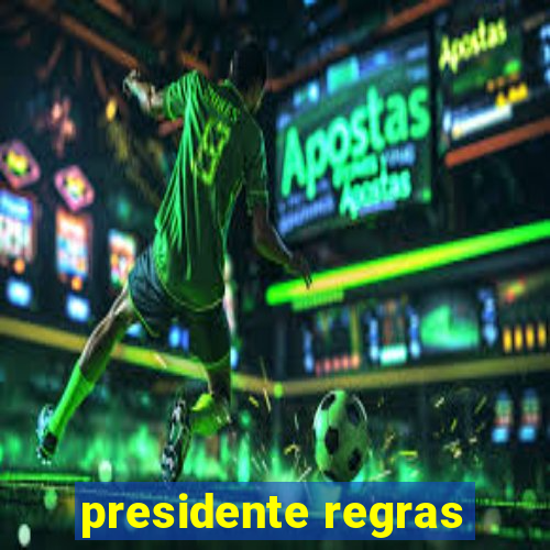 presidente regras