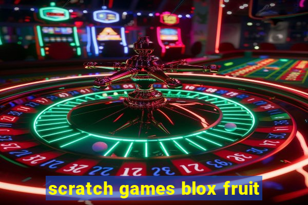 scratch games blox fruit