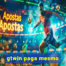 gtwin paga mesmo