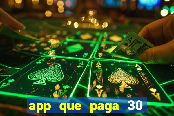 app que paga 30 reais para se cadastrar