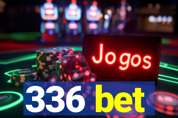 336 bet