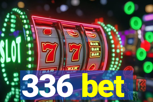 336 bet