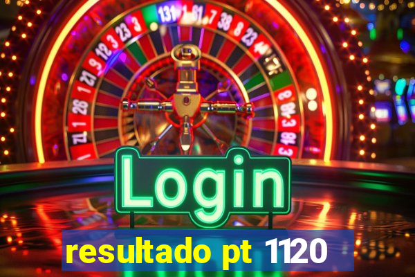 resultado pt 1120