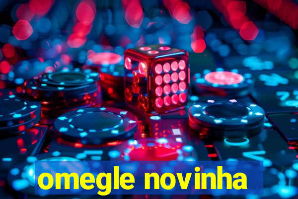 omegle novinha