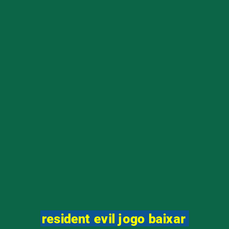 resident evil jogo baixar