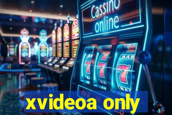 xvideoa only