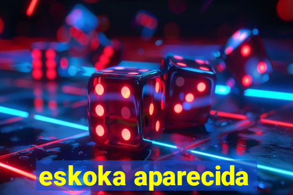 eskoka aparecida