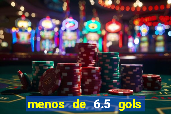 menos de 6.5 gols o que significa