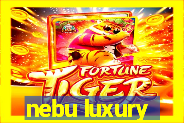 nebu luxury