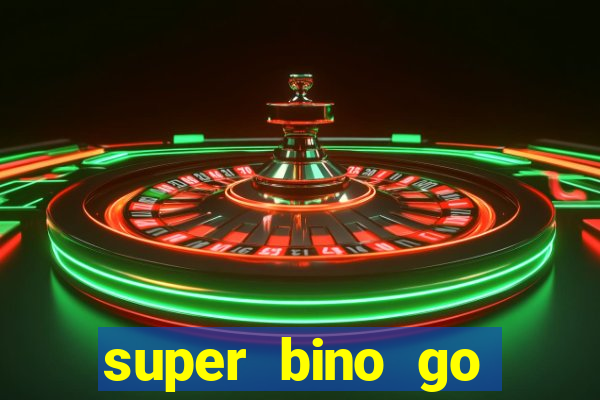 super bino go dinheiro infinito 2024