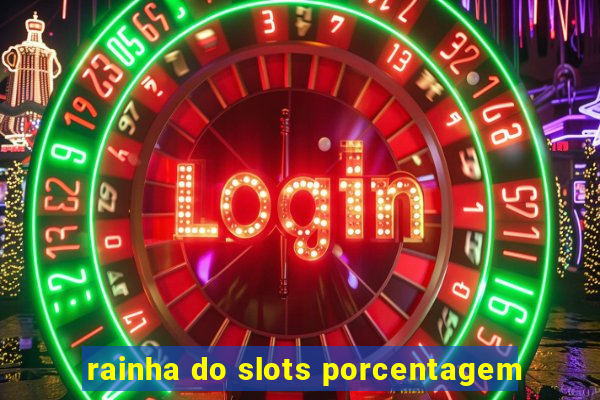 rainha do slots porcentagem