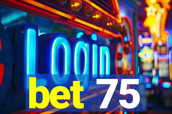 bet 75