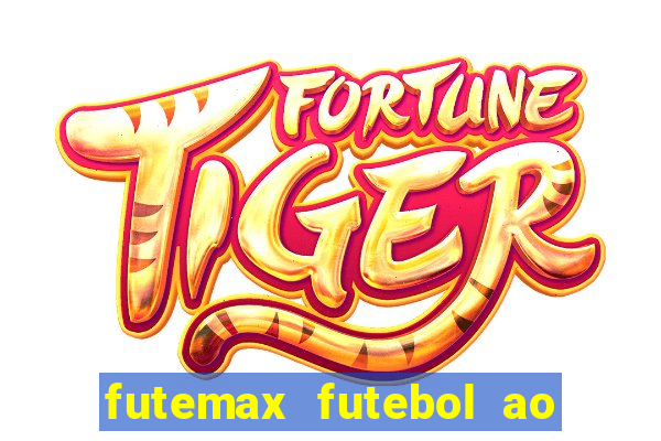 futemax futebol ao vivo hoje