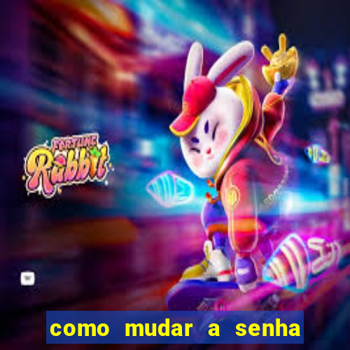 como mudar a senha de saque do jogo do tigre