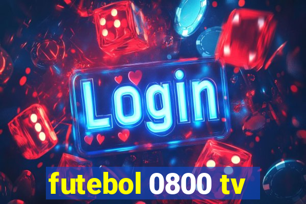 futebol 0800 tv