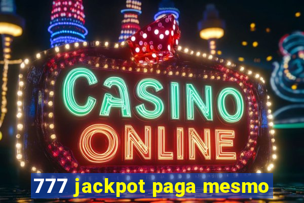 777 jackpot paga mesmo