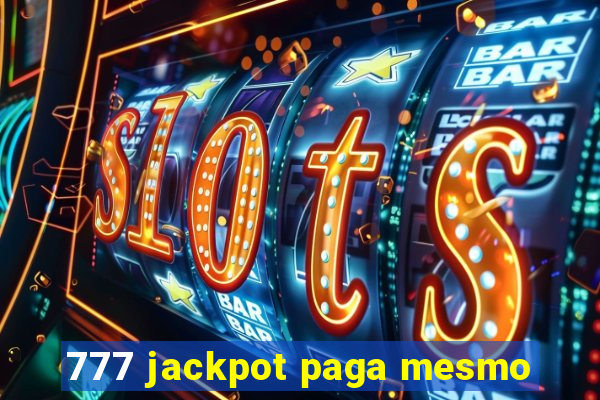 777 jackpot paga mesmo