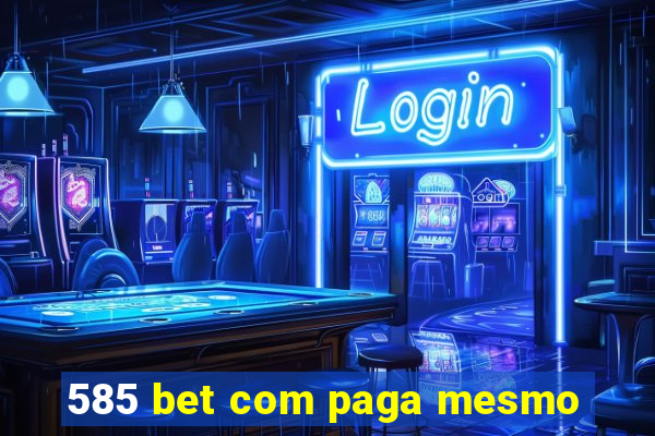 585 bet com paga mesmo