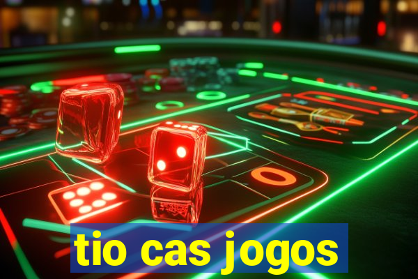 tio cas jogos