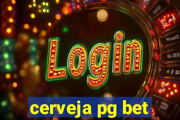 cerveja pg bet