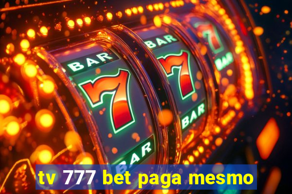 tv 777 bet paga mesmo