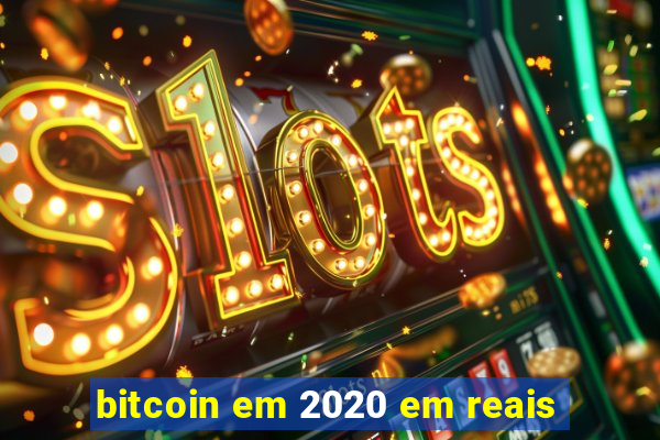 bitcoin em 2020 em reais