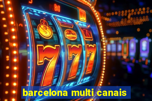 barcelona multi canais