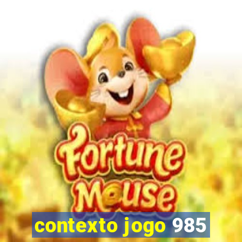 contexto jogo 985