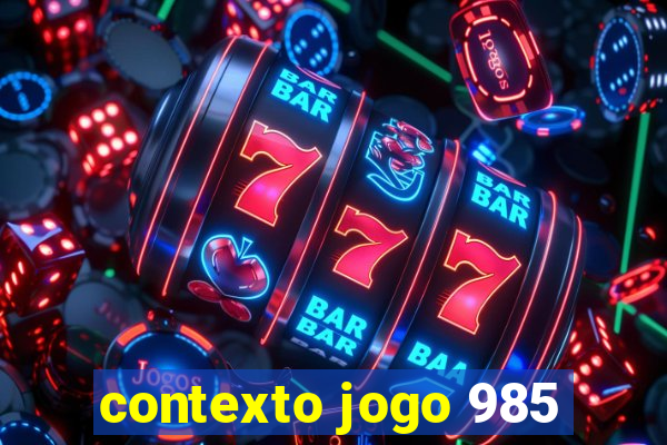 contexto jogo 985