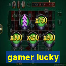 gamer lucky