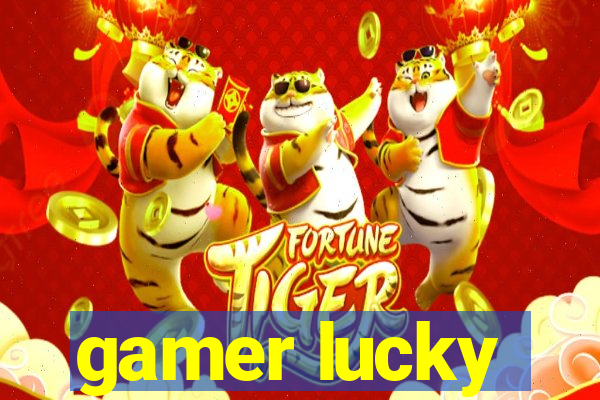 gamer lucky