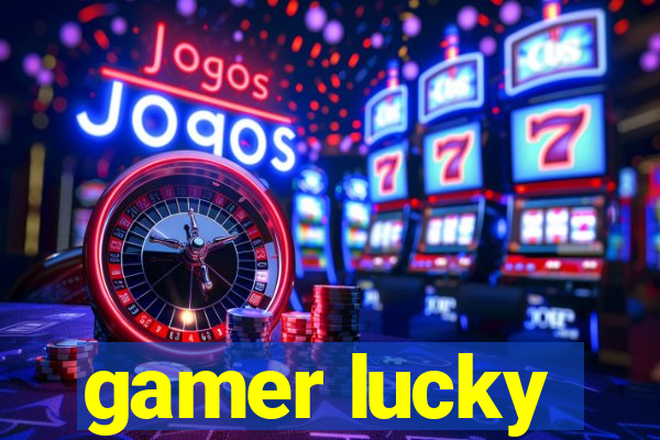 gamer lucky