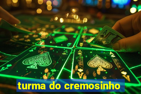 turma do cremosinho