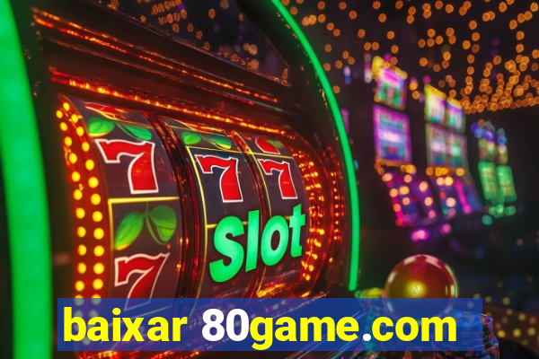 baixar 80game.com