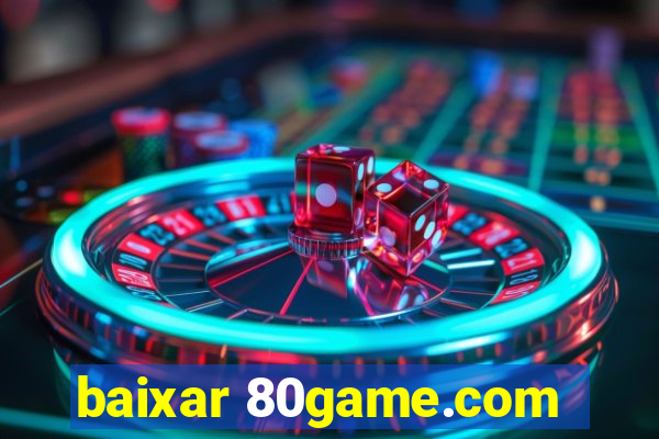 baixar 80game.com