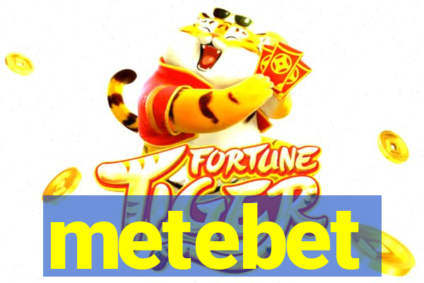 metebet