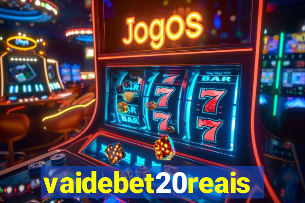 vaidebet20reais