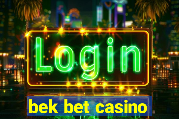 bek bet casino