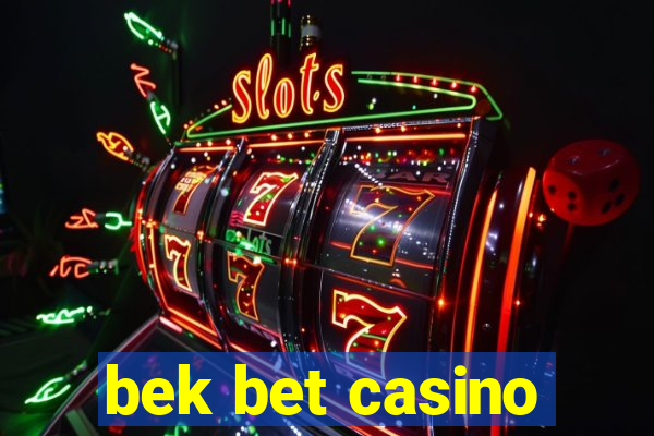 bek bet casino