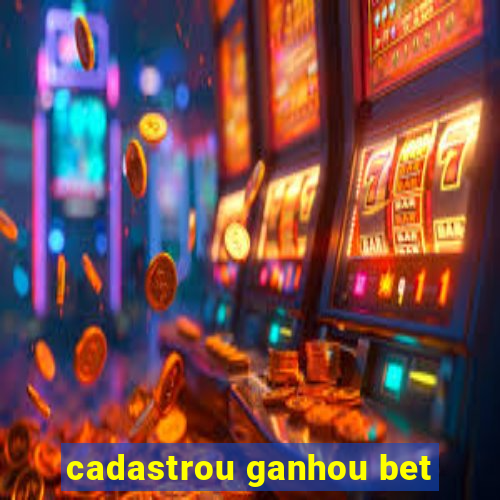 cadastrou ganhou bet