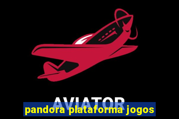 pandora plataforma jogos