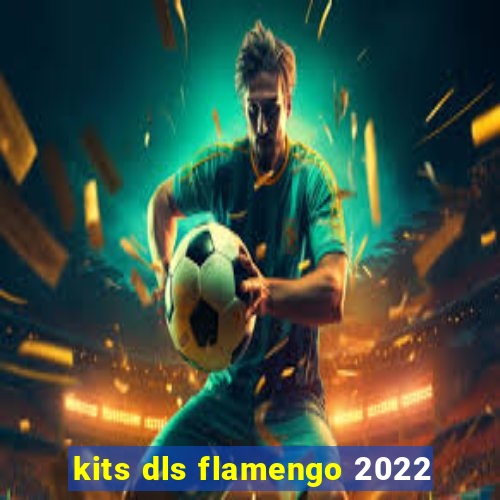 kits dls flamengo 2022