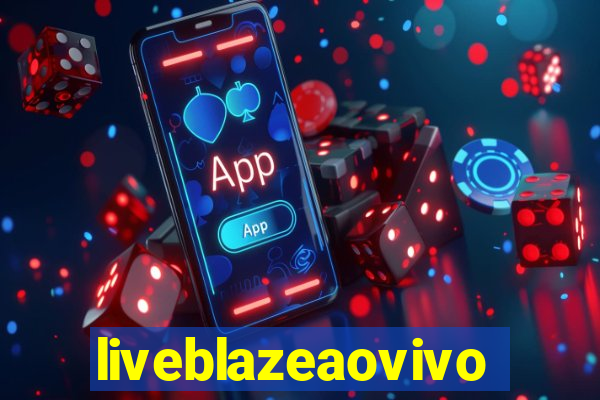 liveblazeaovivo