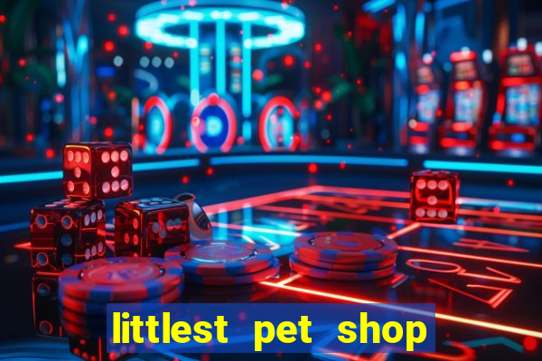 littlest pet shop jogo antigo baixar dinheiro infinito