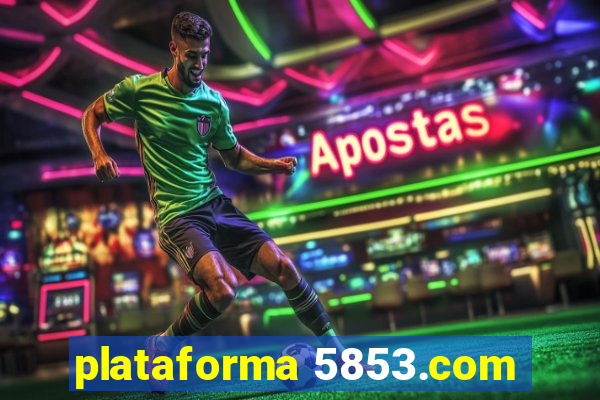 plataforma 5853.com