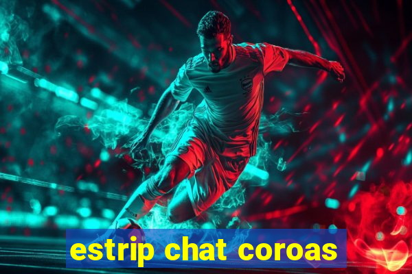 estrip chat coroas