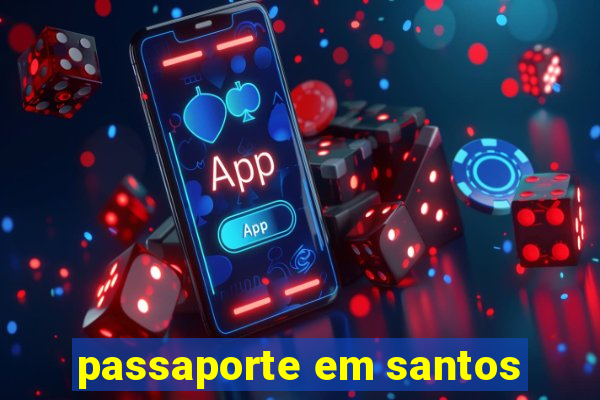 passaporte em santos