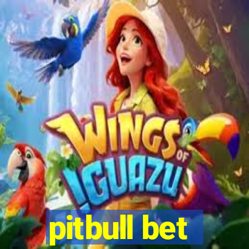 pitbull bet