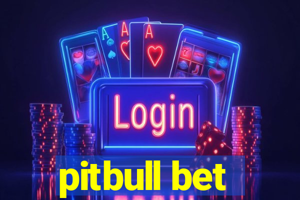 pitbull bet