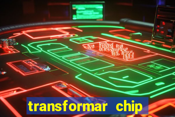 transformar chip tim em esim